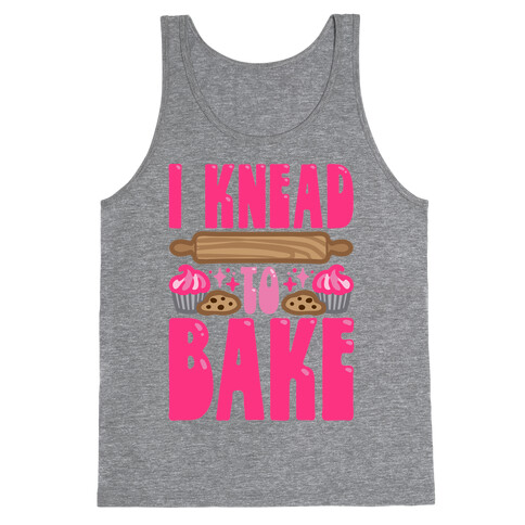 I Knead To Bake Tank Top