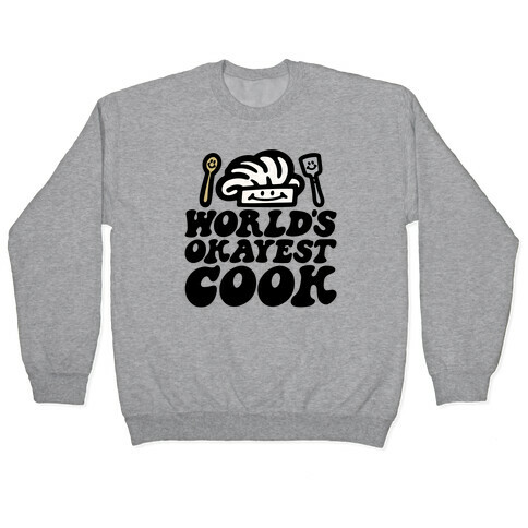 World's Okayest Cook Pullover