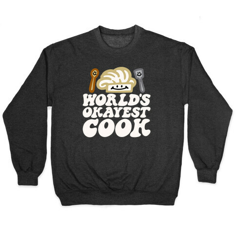 World's Okayest Cook Pullover