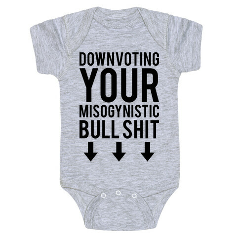 Down Voting Your Misogynistic Bullshit Baby One-Piece