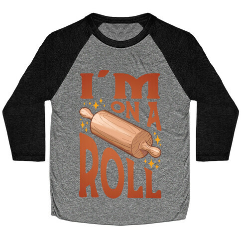 I'm On A Roll Baseball Tee