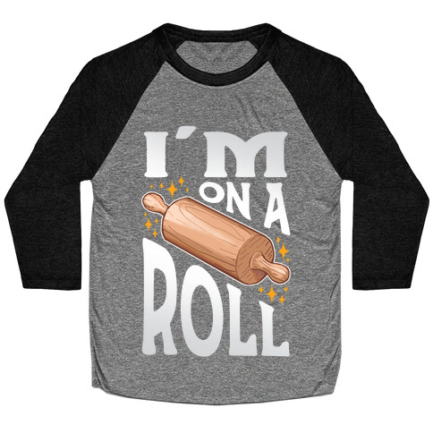 I'm On A Roll Baseball Tee