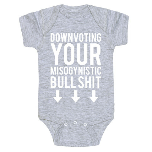 Down Voting Your Misogynistic Bullshit Baby One-Piece