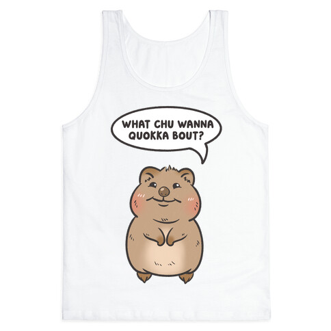 What Chu Wanna Quokka Bout? Tank Top