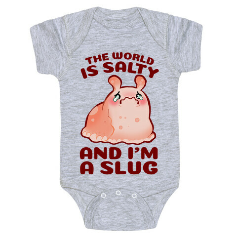 The World Is Salty And I'm A Slug Baby One-Piece