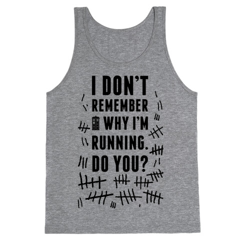 I Don't Remember Why I'm Running Do You? Tank Top