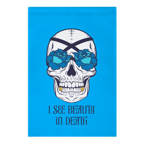 I See Beauty In Death (blue) Garden Flag