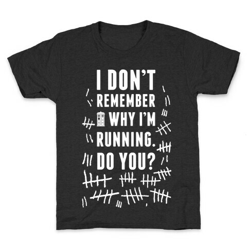 I Don't Remember Why I'm Running Do You? Kids T-Shirt