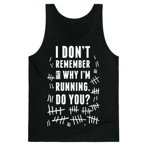 I Don't Remember Why I'm Running Do You? Tank Top