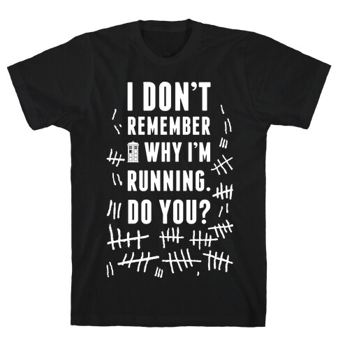 I Don't Remember Why I'm Running Do You? T-Shirt