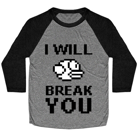 I Will Break You (Flappy Bird) Baseball Tee