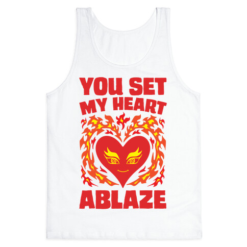 You Set My Heart Ablaze Tank Top