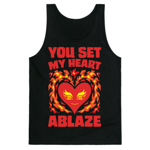 You Set My Heart Ablaze Tank Top