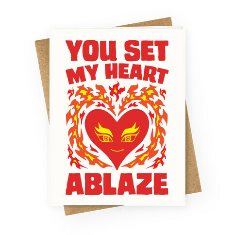 You Set My Heart Ablaze Greeting Card