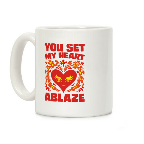 You Set My Heart Ablaze Coffee Mug