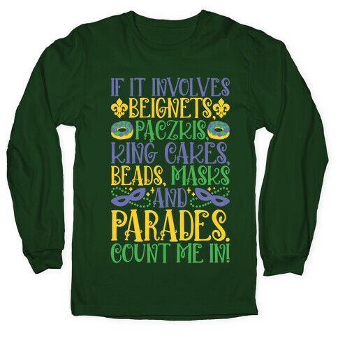 If It Involves Mardi Gras Count Me In Long Sleeve T-Shirt