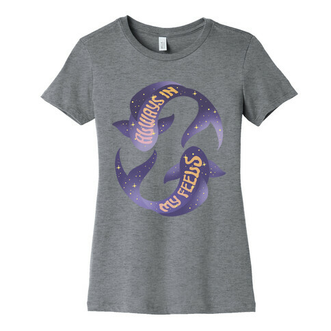 In My Feels Pisces Womens T-Shirt