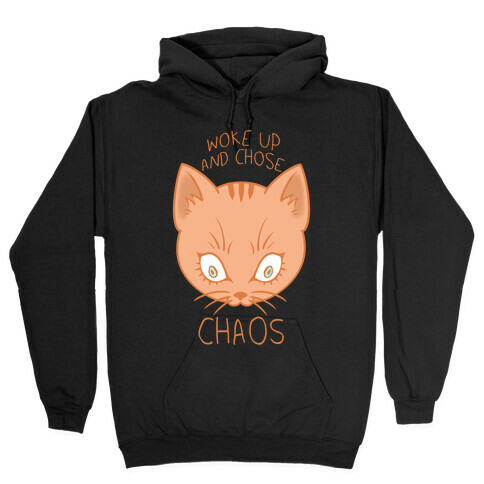 Woke Up And Chose Chaos Hooded Sweatshirt