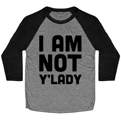 I Am Not Y'lady Baseball Tee