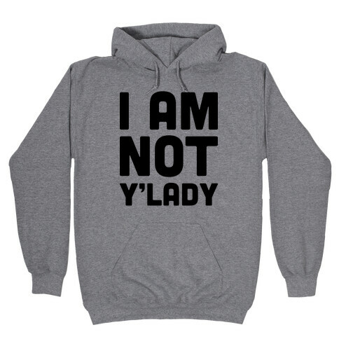 I Am Not Y'lady Hooded Sweatshirt