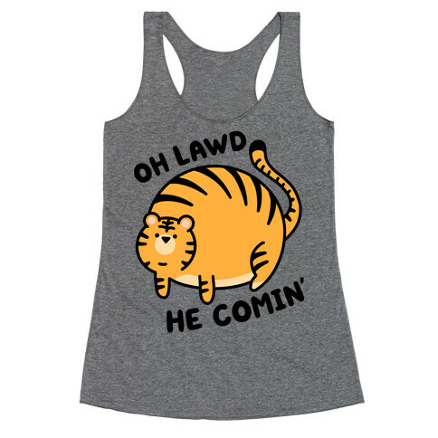 Oh Lawd He Comin' Tiger Racerback Tank Top