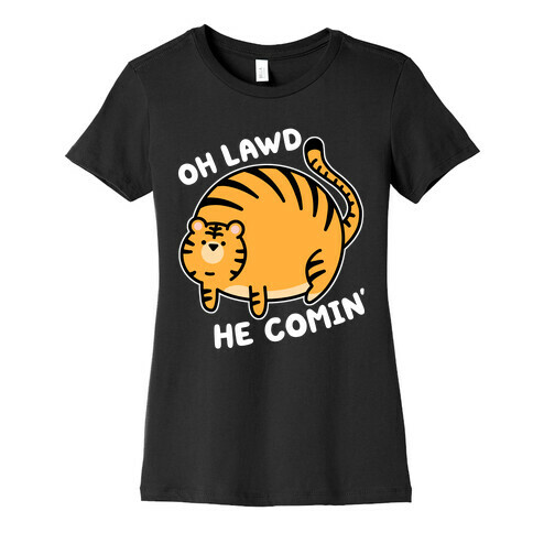 Oh Lawd He Comin' Tiger Womens T-Shirt