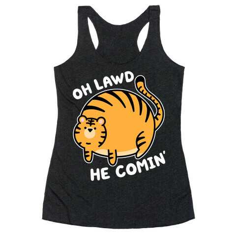 Oh Lawd He Comin' Tiger Racerback Tank Top