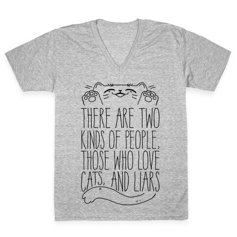 There Are Two Kinds Of People, Those Who Love Cats, And Liars V-Neck Tee Shirt