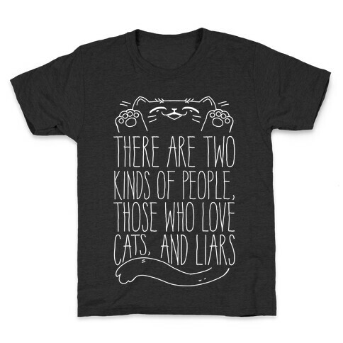There Are Two Kinds Of People, Those Who Love Cats, And Liars Kids T-Shirt