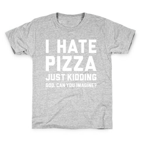 I Hate Pizza Kids T-Shirt