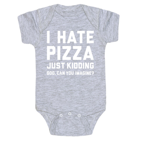 I Hate Pizza Baby One-Piece