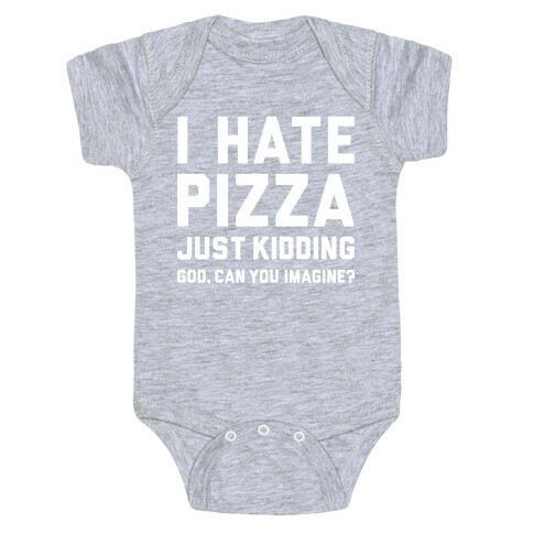 I Hate Pizza Baby One-Piece