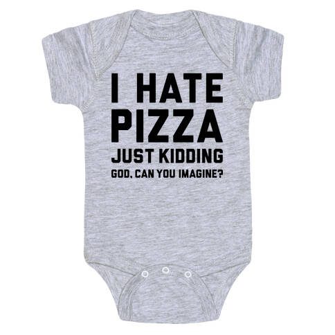 I Hate Pizza Baby One-Piece