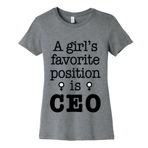 A Girl's Favorite Position is CEO Womens T-Shirt