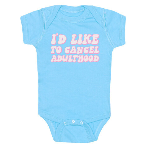 I'd Like To Cancel Adulthood Baby One-Piece