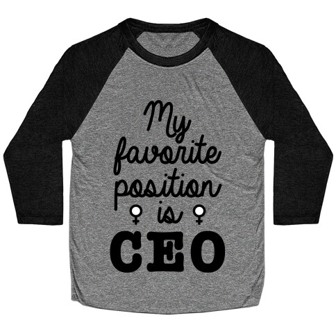 A Girl's Favorite Positition is CEO Baseball Tee