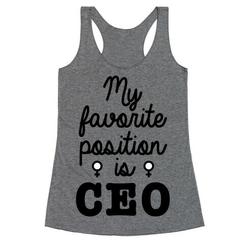A Girl's Favorite Positition is CEO Racerback Tank Top