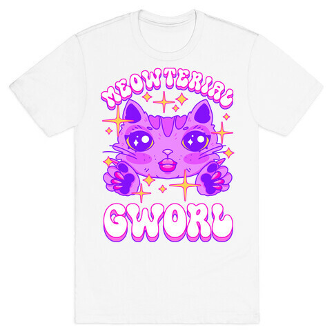 Meowterial Gworl T-Shirt