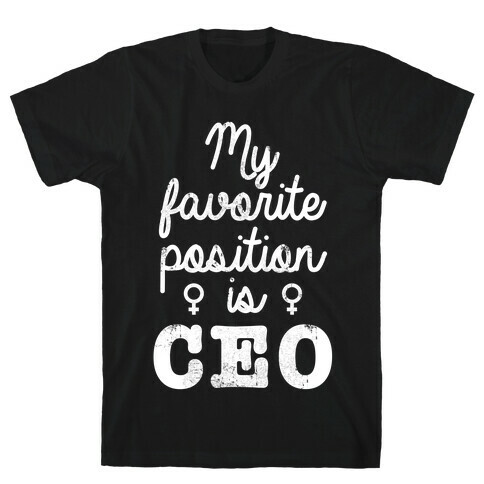 My Favorite Position is CEO T-Shirt