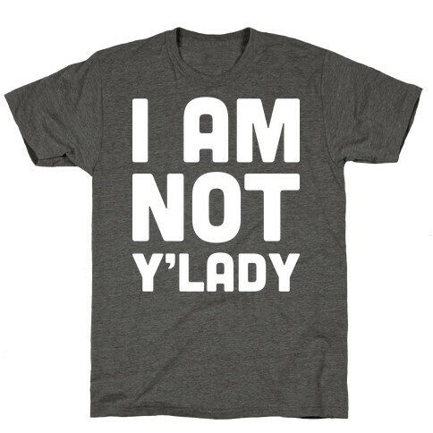 I Am Not Y'lady T-Shirt