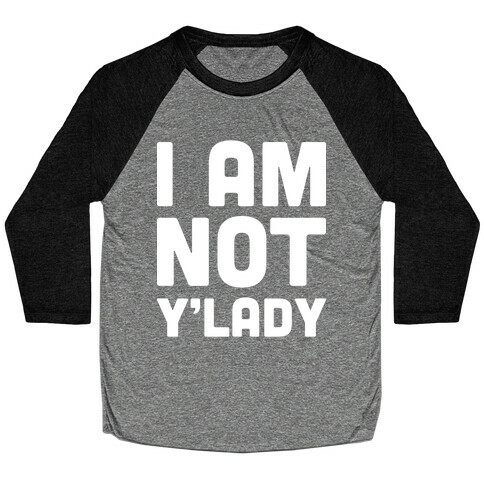 I Am Not Y'lady Baseball Tee