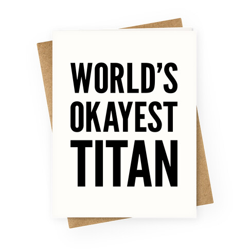 World's Okayest Titan Greeting Card