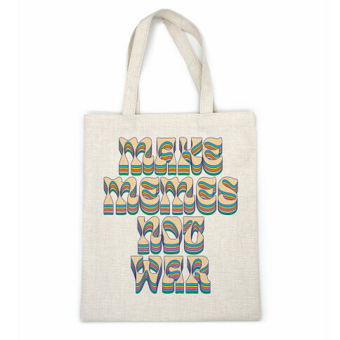 Make Memes Not War Casual Tote