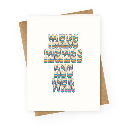 Make Memes Not War Greeting Card