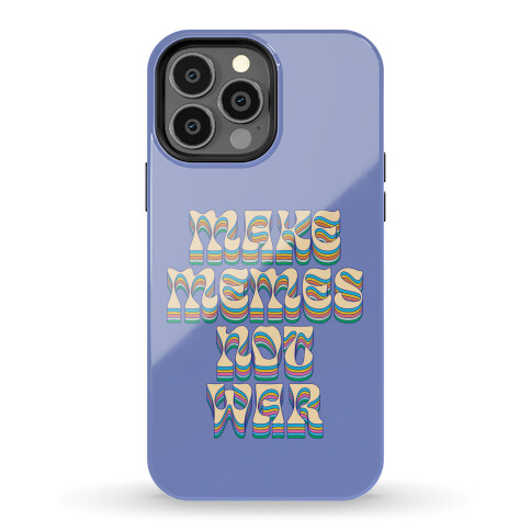 Make Memes Not War Phone Case