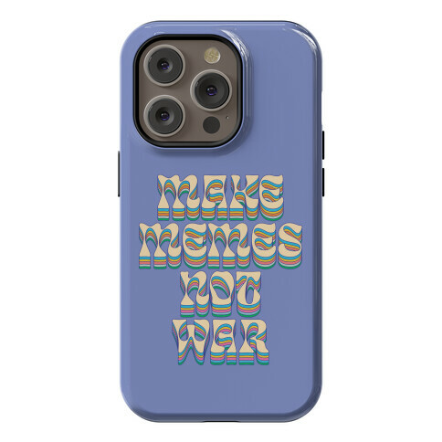 Make Memes Not War Phone Cases