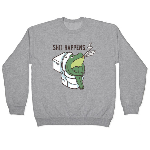 Shit Happens (Frog On A Toilet) Pullover