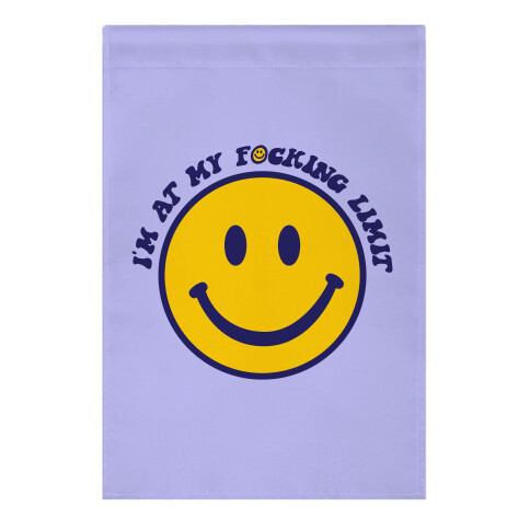 I'm At My F*cking Limit Smiley Face Garden Flag