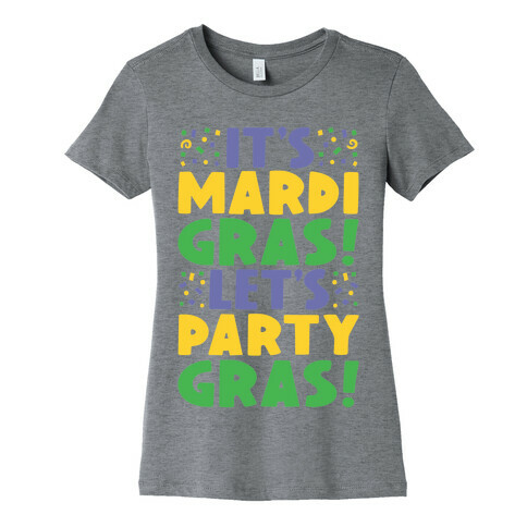 It's Mardi Gras Let's Party Gras Womens T-Shirt