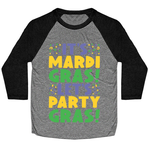 It's Mardi Gras Let's Party Gras Baseball Tee